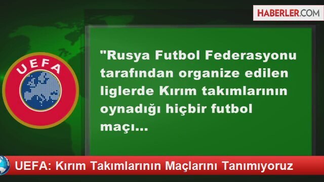 Uefa Kırım Takımlarının Maçlarını Tanımıyoruz